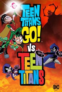 دانلود انیمیشن Teen Titans Go! Vs. Teen Titans 201912456-783854841