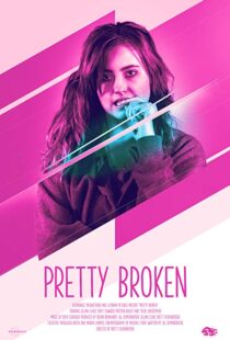 دانلود فیلم Pretty Broken 20188734-1159756130