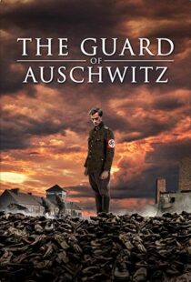 دانلود فیلم The Guard of Auschwitz 201810071-1007723577