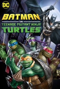 دانلود انیمیشن Batman vs Teenage Mutant Ninja Turtles 201918154-1946737025