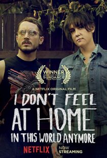 دانلود فیلم I Don’t Feel at Home in This World Anymore. 201715580-184170743