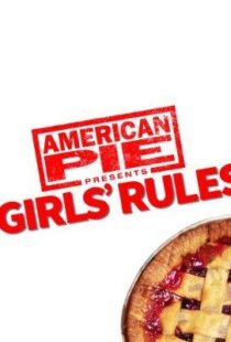 دانلود فیلم American Pie Presents: Girls’ Rules 202052279-470879052