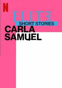 دانلود سریال Elite Short Stories: Carla Samuel59057-1579097984