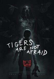 دانلود فیلم Tigers Are Not Afraid 201783100-347430660