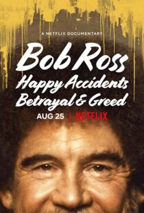 دانلود مستند Bob Ross: Happy Accidents, Betrayal & Greed 202191015-230356130