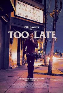 دانلود فیلم Too Late 2015110359-1644994620