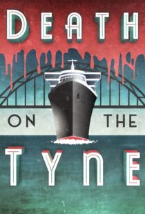 دانلود فیلم Death on the Tyne 2018104118-297326267