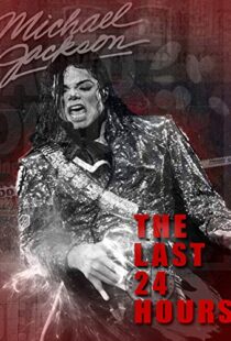 دانلود مستند The Last 24 Hours: Michael Jackson 2018105596-1318378664