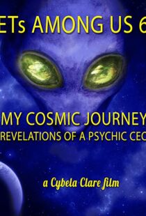 دانلود مستند ETs Among Us 6: My Cosmic Journey – Revelations of a Psychic CEO 2020104385-1929787037