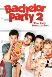 دانلود فیلم Bachelor Party 2: The Last Temptation 2008109846-1844401165