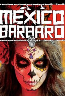 دانلود فیلم Barbarous Mexico 2014111079-379047057