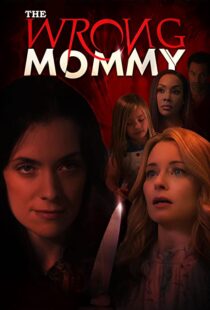 دانلود فیلم The Wrong Mommy 2019113943-1858150497