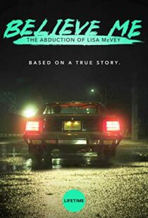 دانلود فیلم Believe Me: The Abduction of Lisa McVey 2018111300-910188184