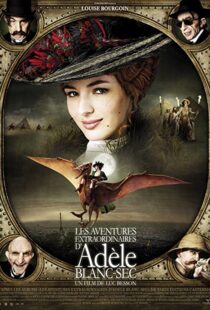 دانلود فیلم The Extraordinary Adventures of Adèle Blanc-Sec 2010115632-1163661913