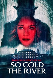 دانلود فیلم So Cold the River 2022198127-1791949492