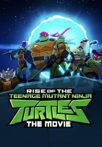 دانلود انیمیشن Rise of the Teenage Mutant Ninja Turtles: The Movie 2022231383-595312139