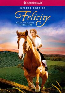 دانلود فیلم Felicity: An American Girl Adventure 2005324945-1174732156