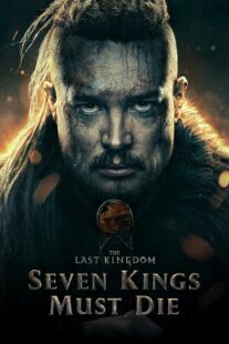 دانلود فیلم The Last Kingdom: Seven Kings Must Die 2023330533-681251580