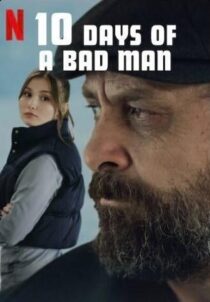 دانلود فیلم 10Days of a Bad Man 2023373166-803685307