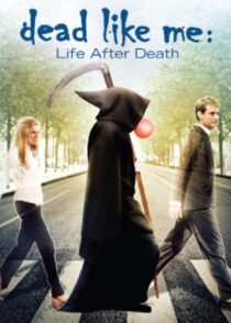 دانلود فیلم Dead Like Me: Life After Death 2009380196-1740264201