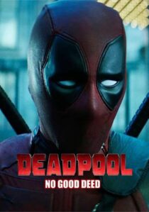 دانلود فیلم Deadpool: No Good Deed 2017394655-1200809508