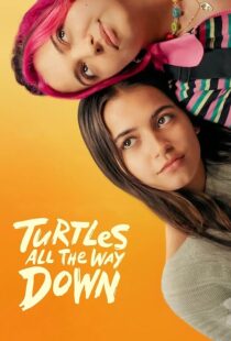 دانلود فیلم Turtles All the Way Down 2024396828-1653071883