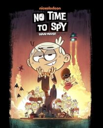 دانلود انیمیشن No Time to Spy: A Loud House Movie 2024403751-448796641