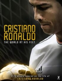 دانلود فیلم Cristiano Ronaldo: World at His Feet 2014408435-1201937372